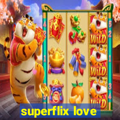 superflix love